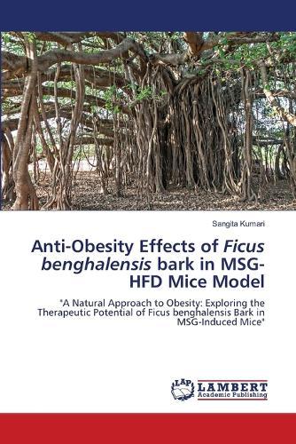 Anti-Obesity Effects of Ficus benghalensis bark in MSG-HFD Mice Model