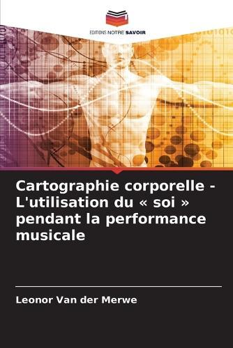 Cartographie corporelle - L'utilisation du soi pendant la performance musicale