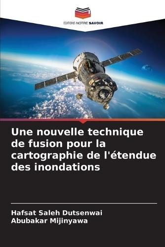 Une nouvelle technique de fusion pour la cartographie de l'étendue des inondations