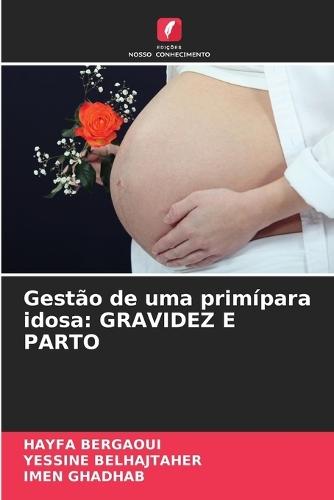 Gestão de uma primípara idosa: Gravidez E Parto