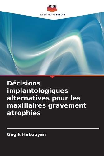 Décisions implantologiques alternatives pour les maxillaires gravement atrophiés