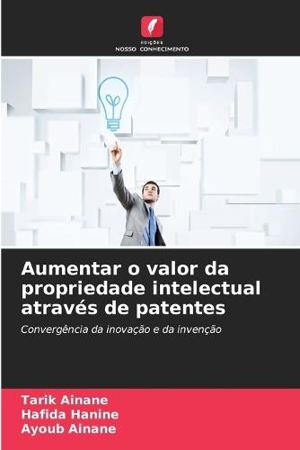 Aumentar o valor da propriedade intelectual através de patentes