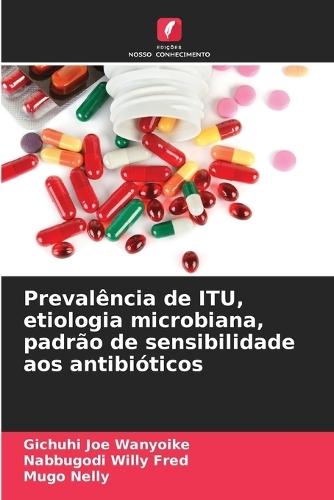 Prevalência de ITU, etiologia microbiana, padrão de sensibilidade aos antibióticos