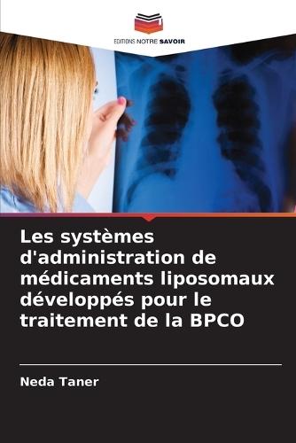 Les systèmes d'administration de médicaments liposomaux développés pour le traitement de la BPCO