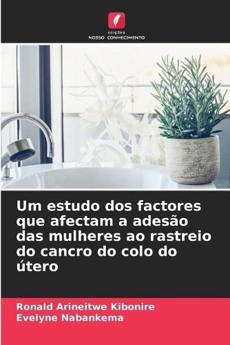 Um estudo dos factores que afectam a adesão das mulheres ao rastreio do cancro do colo do útero