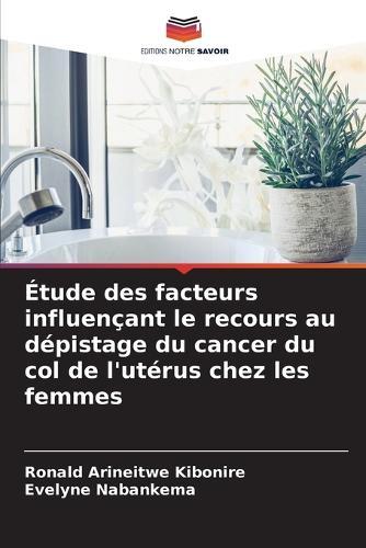 Étude des facteurs influençant le recours au dépistage du cancer du col de l'utérus chez les femmes