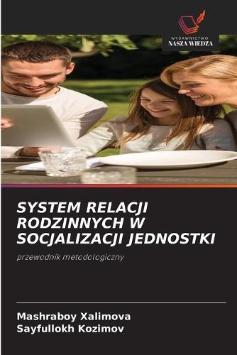 System Relacji Rodzinnych W Socjalizacji Jednostki