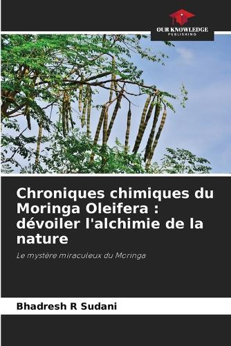 Chroniques chimiques du Moringa Oleifera: dévoiler l'alchimie de la nature