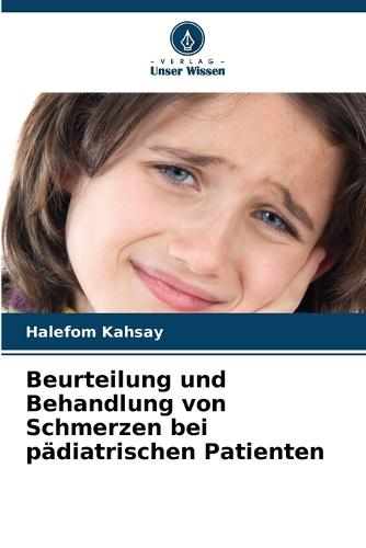 Beurteilung und Behandlung von Schmerzen bei pädiatrischen Patienten