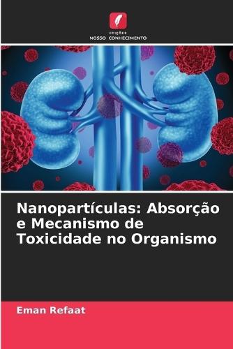 Nanopartículas: Absorção e Mecanismo de Toxicidade no Organismo