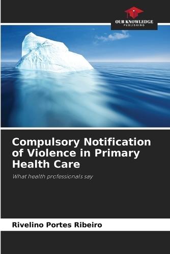 Compulsory Notification of Violence in Primary Health Care