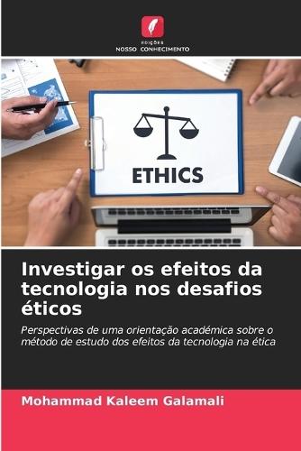 Investigar os efeitos da tecnologia nos desafios éticos