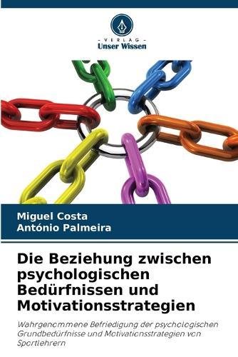 Die Beziehung zwischen psychologischen Bedürfnissen und Motivationsstrategien