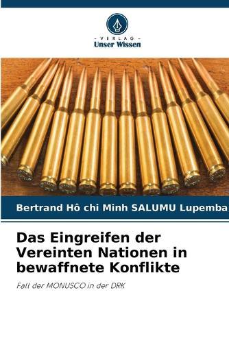 Das Eingreifen der Vereinten Nationen in bewaffnete Konflikte