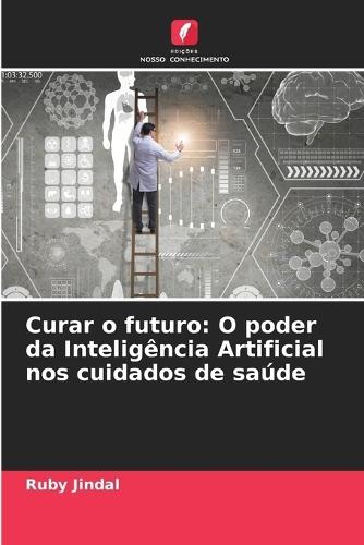 Curar o futuro: O poder da Inteligência Artificial nos cuidados de saúde