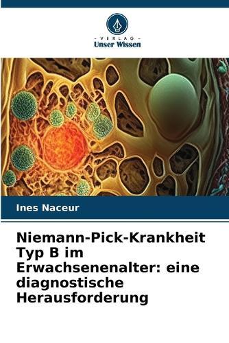 Niemann-Pick-Krankheit Typ B im Erwachsenenalter: eine diagnostische Herausforderung