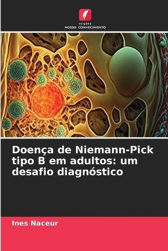 Doença de Niemann-Pick tipo B em adultos: um desafio diagnóstico