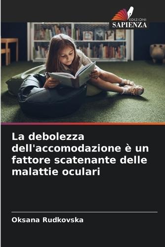 La debolezza dell'accomodazione è un fattore scatenante delle malattie oculari