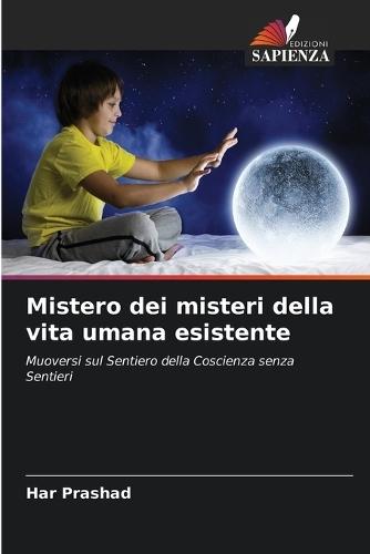 Mistero dei misteri della vita umana esistente