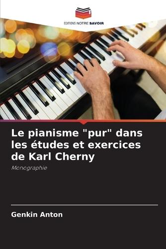 Le pianisme ""pur"" dans les études et exercices de Karl Cherny