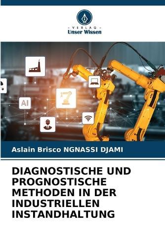 Diagnostische Und Prognostische Methoden in Der Industriellen Instandhaltung