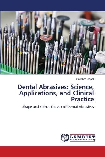 Dental Abrasives: Science, Applications, and Clinical Practice