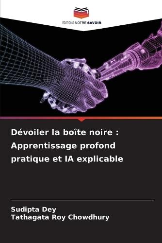 Dévoiler la boîte noire: Apprentissage profond pratique et IA explicable