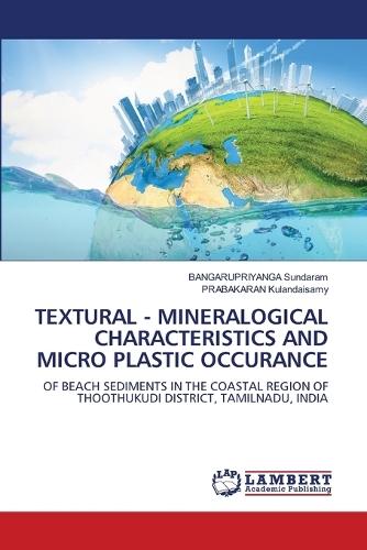 Textural - Mineralogical Characteristics and Micro Plastic Occurance