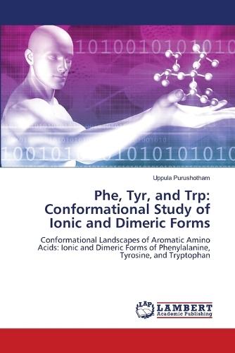 Phe, Tyr, and Trp: Conformational Study of Ionic and Dimeric Forms