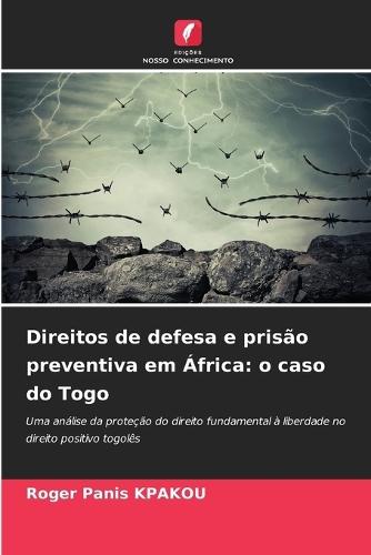 Direitos de defesa e prisão preventiva em África: o caso do Togo