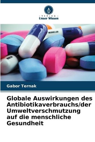 Globale Auswirkungen des Antibiotikaverbrauchs/der Umweltverschmutzung auf die menschliche Gesundheit