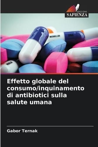 Effetto globale del consumo/inquinamento di antibiotici sulla salute umana