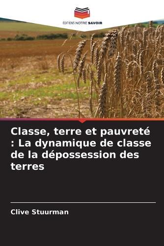 Classe, terre et pauvreté: La dynamique de classe de la dépossession des terres
