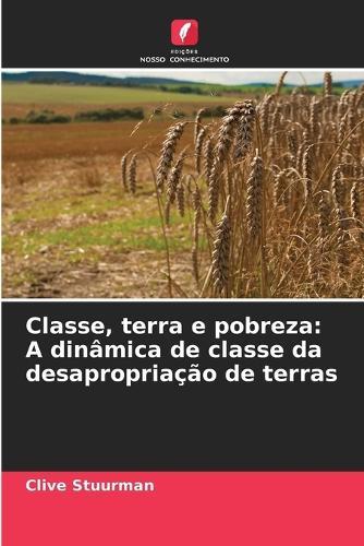 Classe, terra e pobreza: A dinâmica de classe da desapropriação de terras