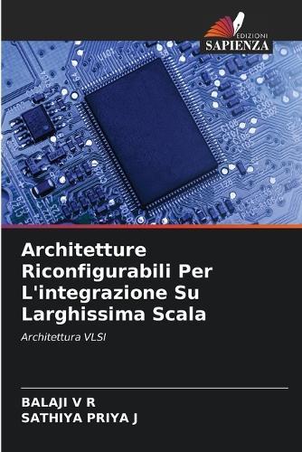 Architetture Riconfigurabili Per L'integrazione Su Larghissima Scala