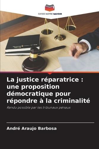 La justice réparatrice: une proposition démocratique pour répondre à la criminalité