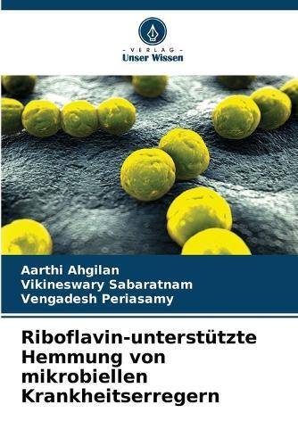 Riboflavin-unterstützte Hemmung von mikrobiellen Krankheitserregern