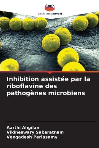 Inhibition assistée par la riboflavine des pathogènes microbiens