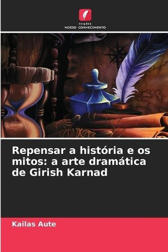 Repensar a história e os mitos: a arte dramática de Girish Karnad