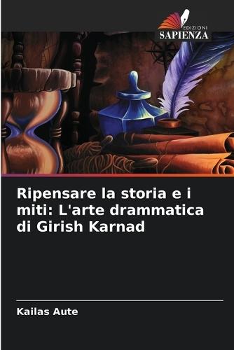 Ripensare la storia e i miti: L'arte drammatica di Girish Karnad