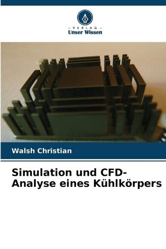 Simulation und CFD-Analyse eines Kühlkörpers