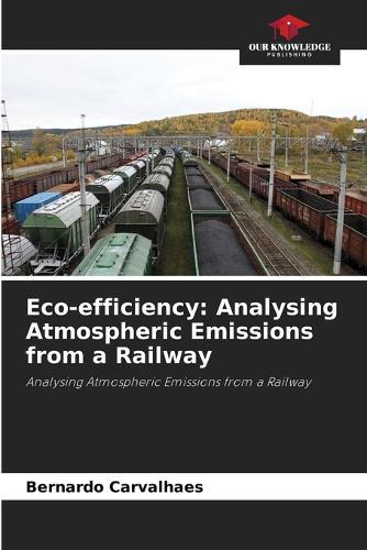 Eco-efficiency: Analysing Atmospheric Emissions from a Railway