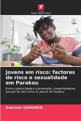 Jovens em risco: factores de risco e sexualidade em Parakou