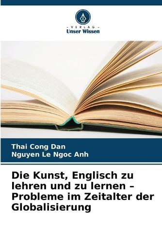 Die Kunst, Englisch zu lehren und zu lernen - Probleme im Zeitalter der Globalisierung