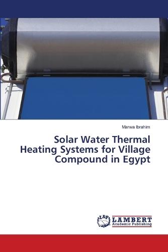 Solar Water Thermal Heating Systems for Village Compound in Egypt