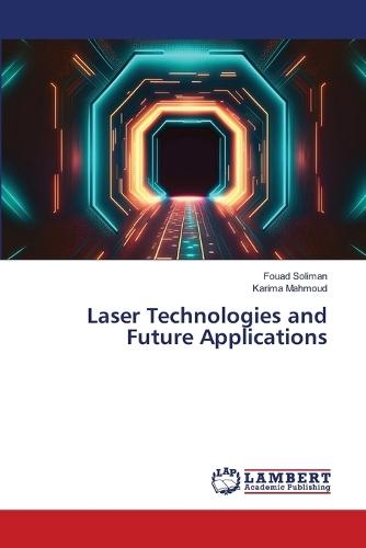 Laser Technologies and Future Applications