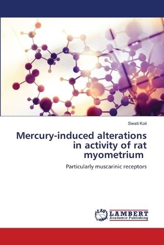 Mercury-induced alterations in activity of rat myometrium