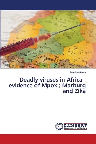 Deadly viruses in Africa: evidence of Mpox; Marburg and Zika