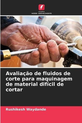 Avaliação de fluidos de corte para maquinagem de material difícil de cortar