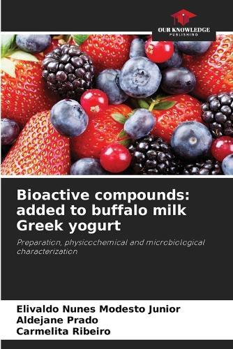 Bioactive compounds: added to buffalo milk Greek yogurt